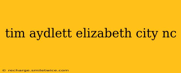 tim aydlett elizabeth city nc