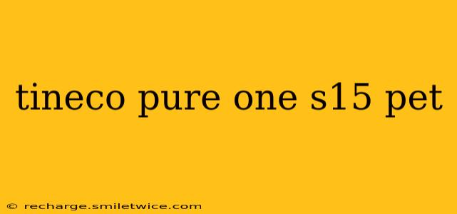 tineco pure one s15 pet