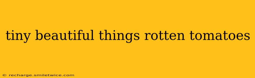 tiny beautiful things rotten tomatoes