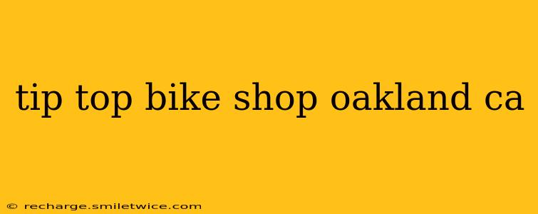 tip top bike shop oakland ca