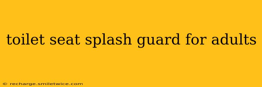 toilet seat splash guard for adults