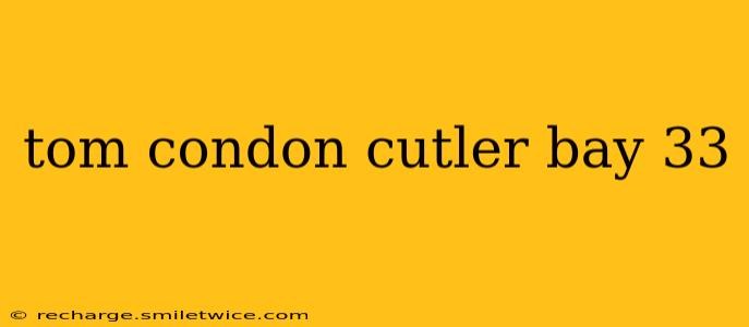 tom condon cutler bay 33