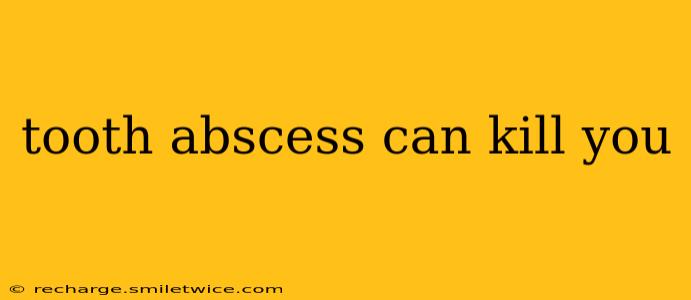 tooth abscess can kill you