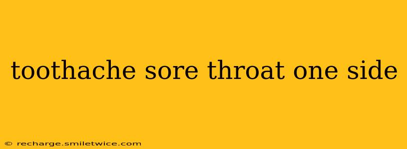 toothache sore throat one side