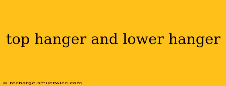 top hanger and lower hanger