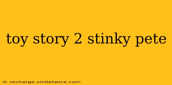 toy story 2 stinky pete