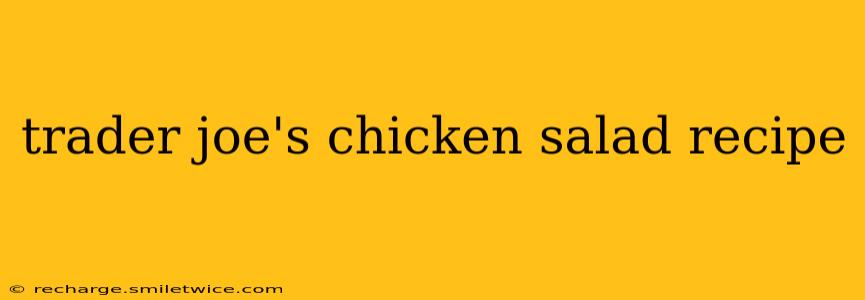 trader joe's chicken salad recipe