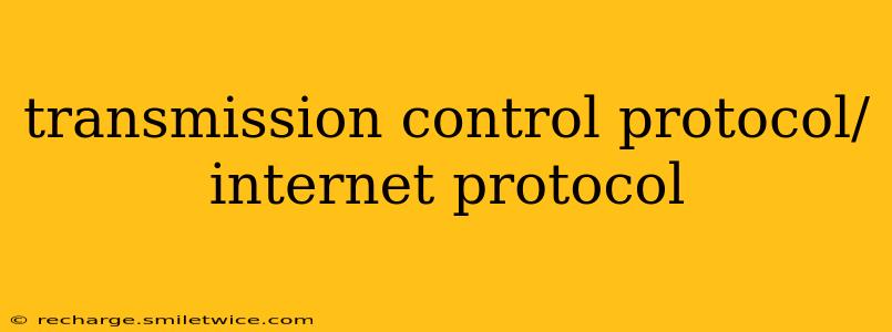 transmission control protocol/ internet protocol