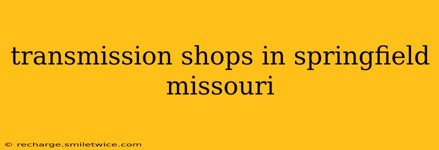 transmission shops in springfield missouri