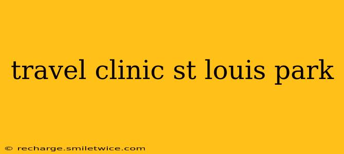 travel clinic st louis park