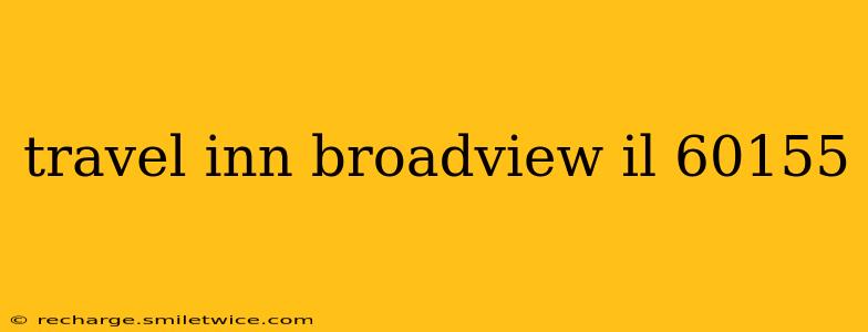 travel inn broadview il 60155