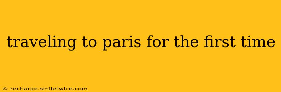 traveling to paris for the first time