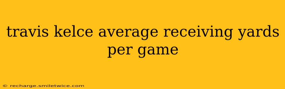 travis kelce average receiving yards per game