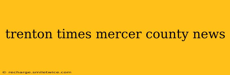 trenton times mercer county news