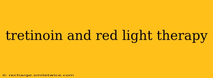 tretinoin and red light therapy
