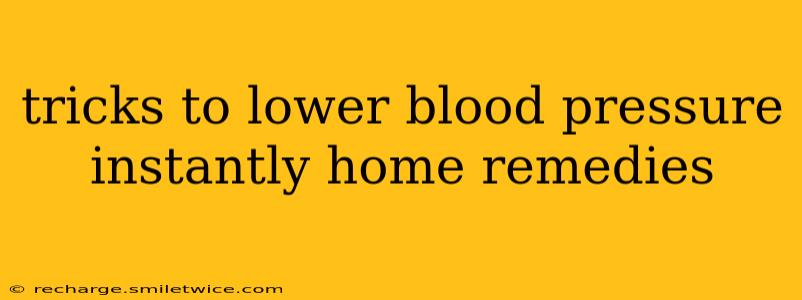 tricks to lower blood pressure instantly home remedies