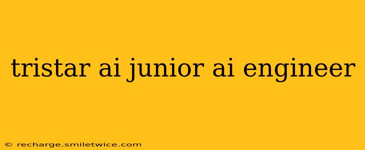 tristar ai junior ai engineer