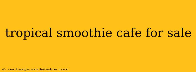 tropical smoothie cafe for sale