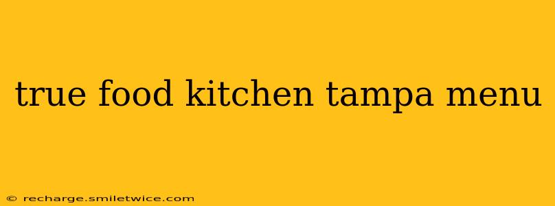 true food kitchen tampa menu