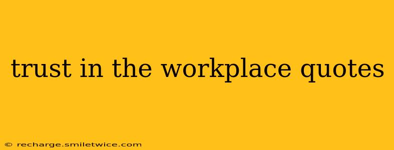 trust in the workplace quotes