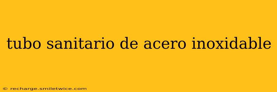 tubo sanitario de acero inoxidable