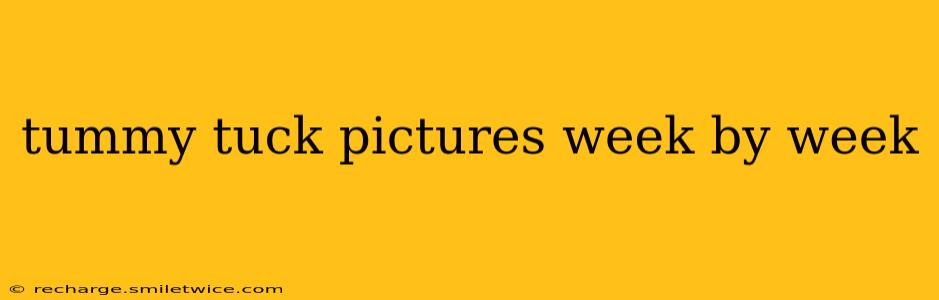 tummy tuck pictures week by week