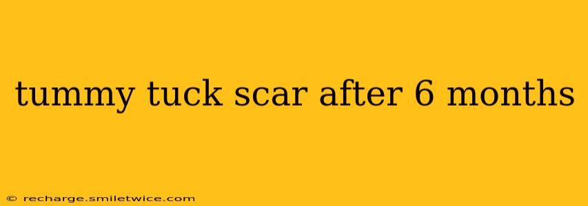 tummy tuck scar after 6 months