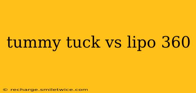 tummy tuck vs lipo 360
