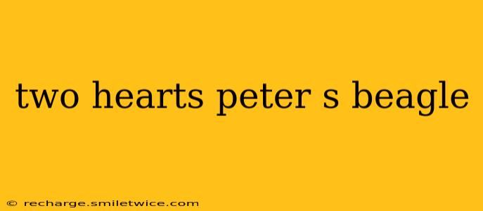 two hearts peter s beagle