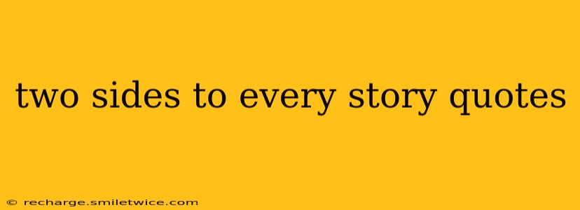 two sides to every story quotes