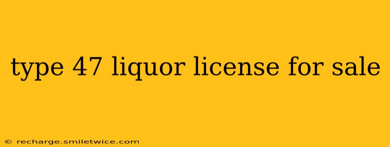 type 47 liquor license for sale