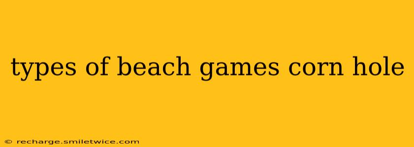 types of beach games corn hole