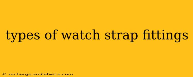 types of watch strap fittings