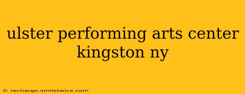 ulster performing arts center kingston ny