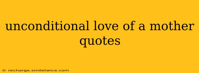 unconditional love of a mother quotes