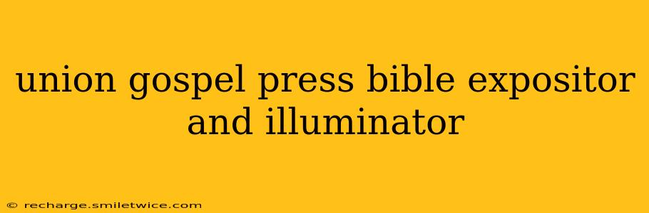union gospel press bible expositor and illuminator