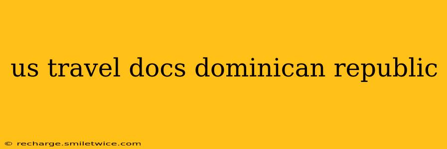 us travel docs dominican republic