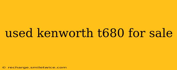 used kenworth t680 for sale