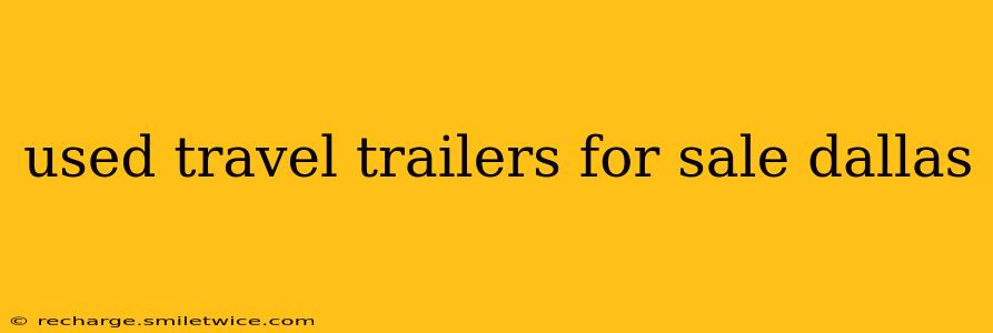 used travel trailers for sale dallas