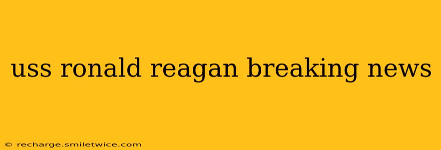 uss ronald reagan breaking news