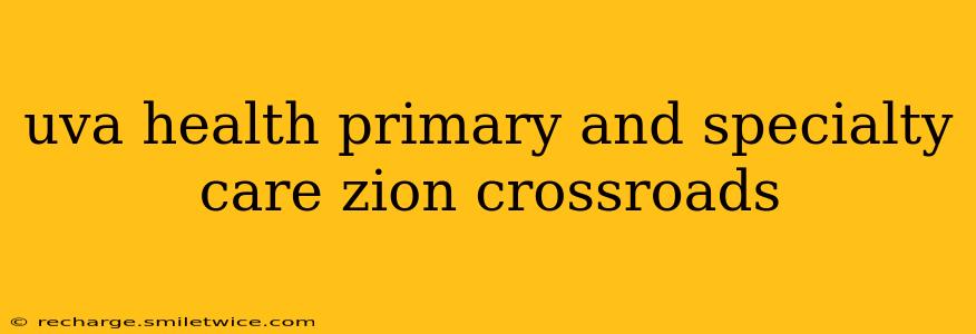 uva health primary and specialty care zion crossroads