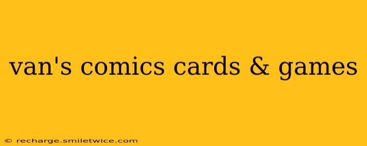 van's comics cards & games