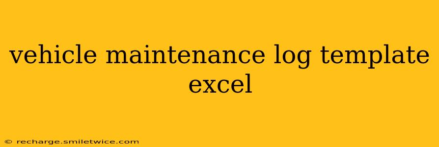 vehicle maintenance log template excel