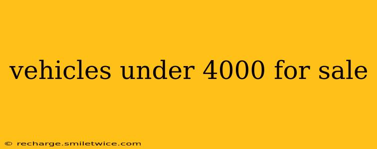 vehicles under 4000 for sale