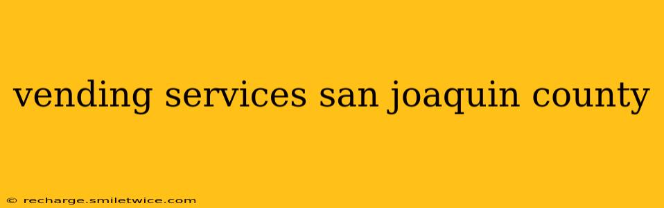 vending services san joaquin county