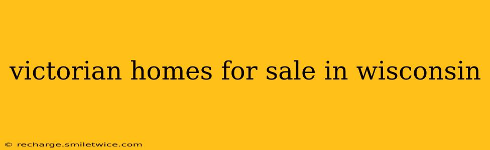 victorian homes for sale in wisconsin