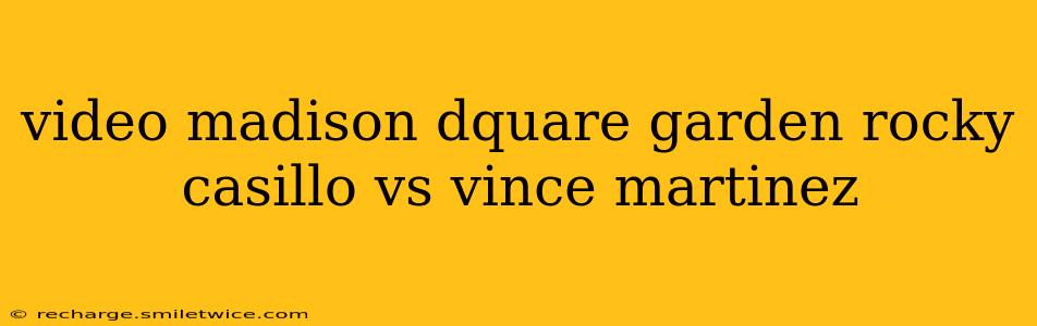 video madison dquare garden rocky casillo vs vince martinez