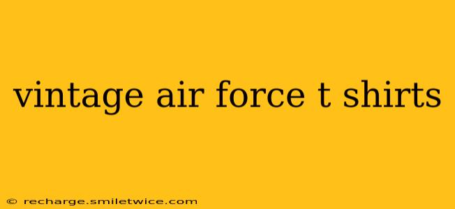 vintage air force t shirts
