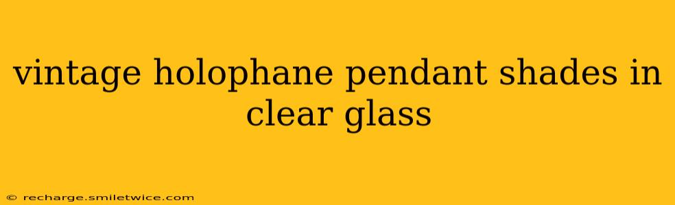 vintage holophane pendant shades in clear glass