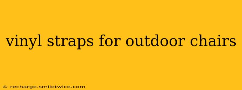 vinyl straps for outdoor chairs